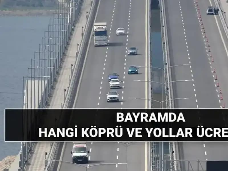 Kurban Bayramı'nda Hangi Otoyol ve Köprüler Ücretsiz Olacak?