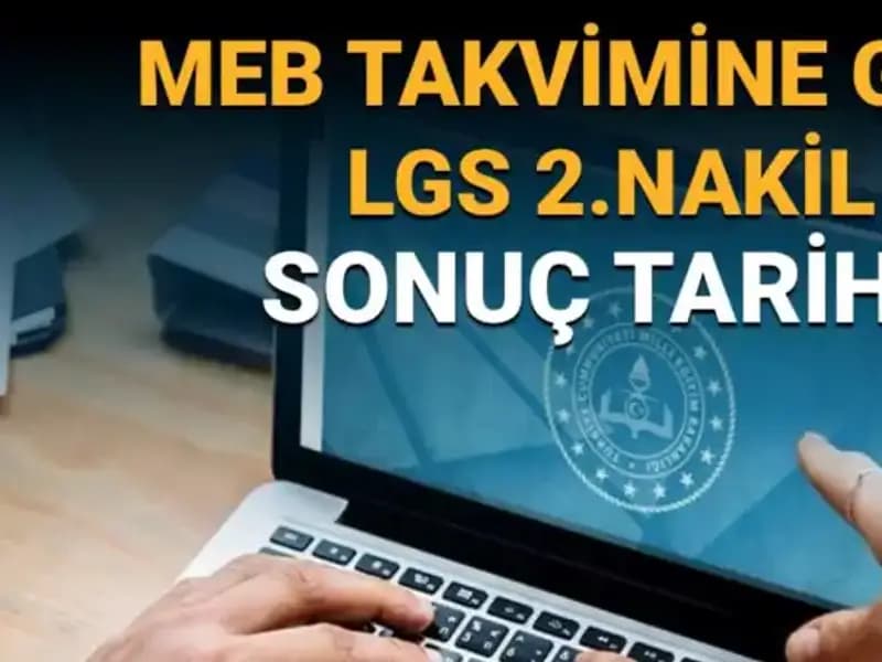 LGS Lise 2. Nakil Süreci: 2023’te Sonuçlar Ne Zaman Açıklanacak?