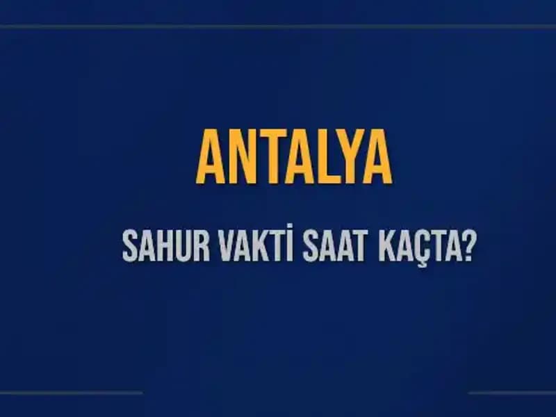 Antalya'da Sahur Vakti: 5 Mart 2025 İçin Detaylar