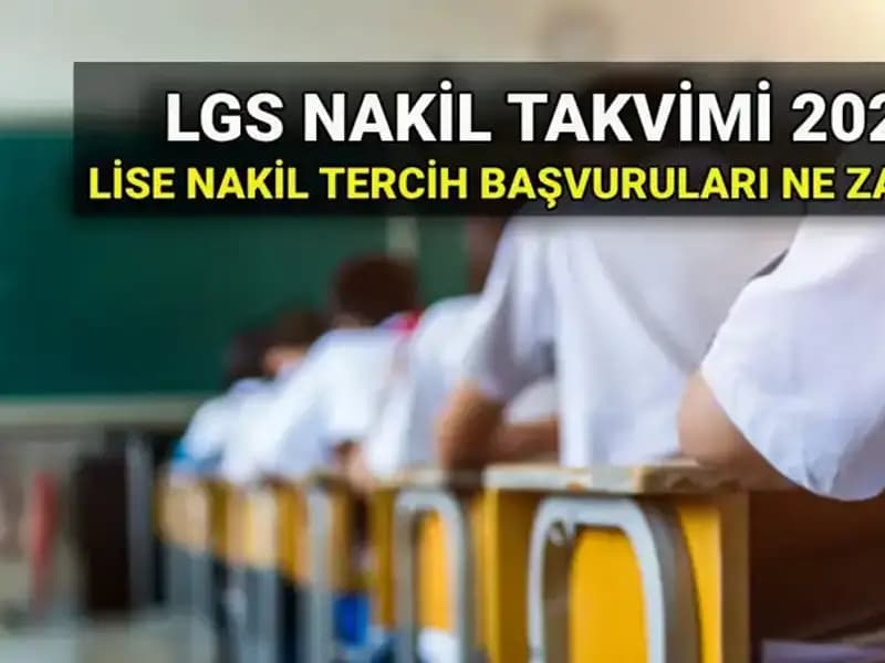 Lise 1. ve 2. Nakil Süreçleri 2025 LGS İçin Ne Zaman Başlayacak?