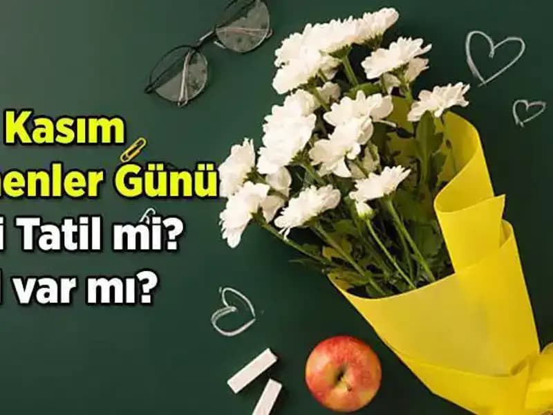 24 Kasım Öğretmenler Günü Resmi Tatil Mi? İşte Detaylar!