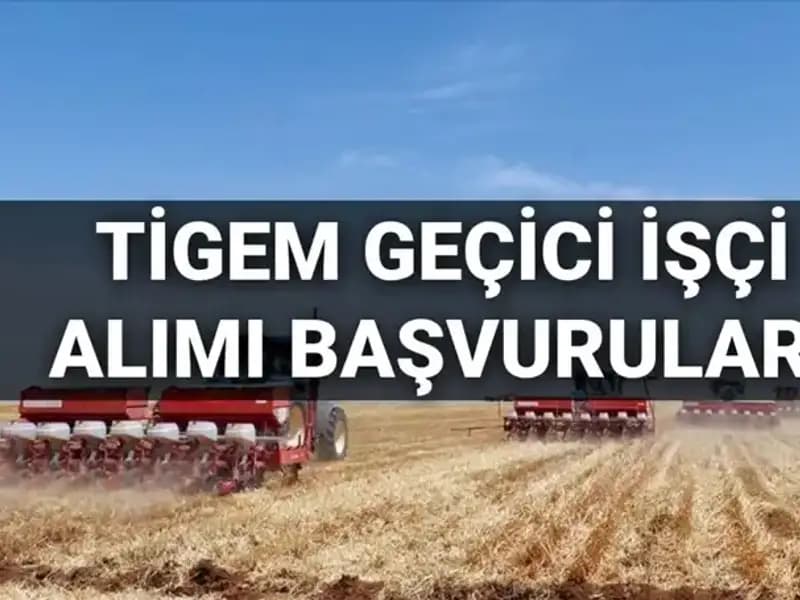 TİGEM 2025 Geçici İşçi Alımında Son Şans! Başvurular Ne Zaman Başlıyor?