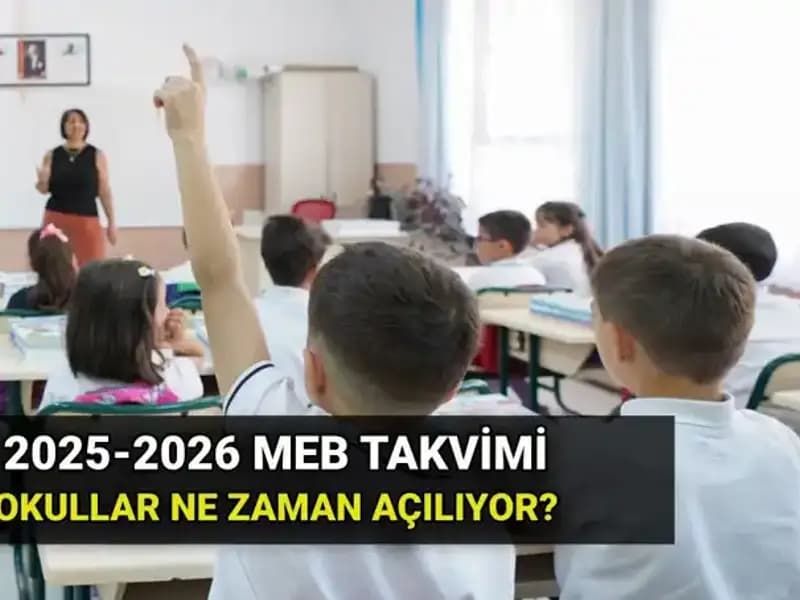 Okullar Ne Zaman Açılıyor? 2025-2026 Dönemi Tarihleri Açıklandı!