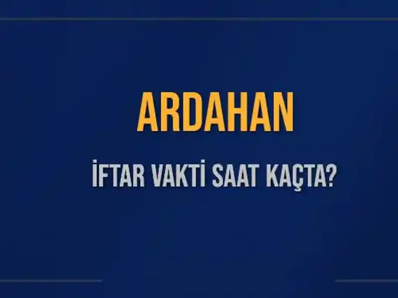 Ardahan’da İftar Vakti ne zaman? İşte İftar Saatleri