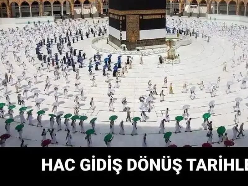 2025 Hac Seyahati İçin Gidiş-Dönüş Tarihleri Açıklandı!