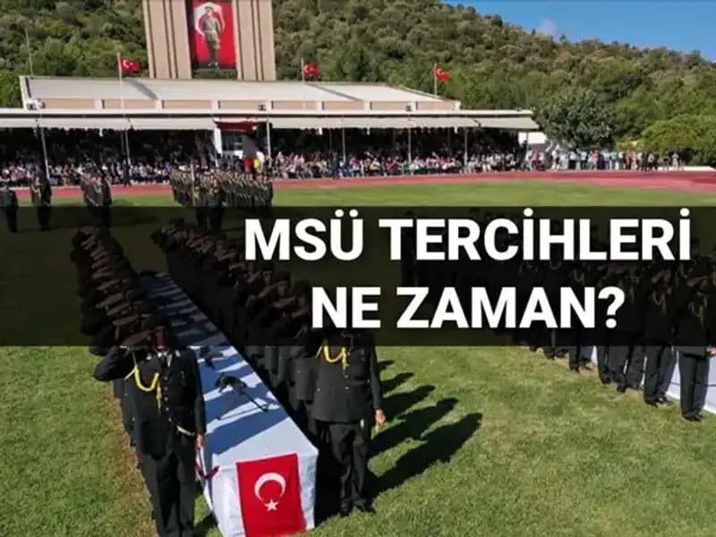 MSÜ 2025 Tercih Süreci: Kılavuz Yayınlandı mı, Tarihler Neler?