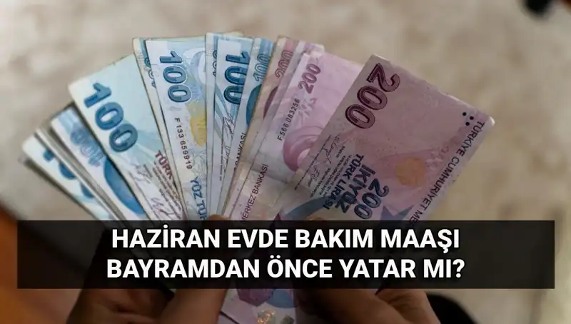 Evde Bakım Maaşı Bayram Öncesi Hesaplara Yatırıldı mı?