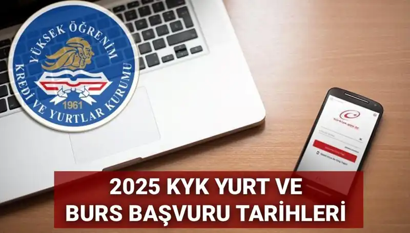 2025 KYK Yurt ve Burs Başvuru Tarihleri: Hangi Tarihlerde Başvuru Yapılacak?