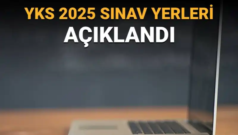 YKS 2025 Sınav Yerleri Açıklandı! Giriş Belgenizi Nasıl Alırsınız?