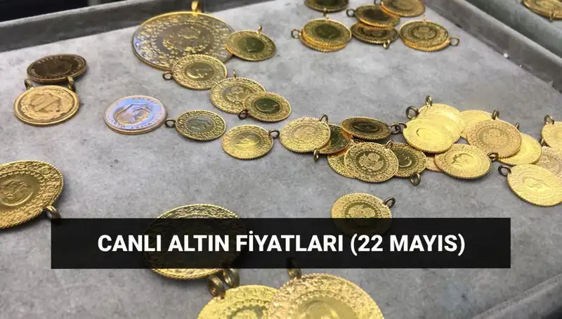 22 Mayıs Altın Fiyatları: Son Durum Gram ve Çeyrek Altın