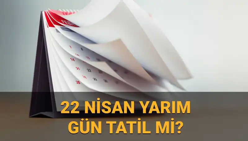 22 Nisan Okul Tatile Girecek Mi? Yarım Gün Çalışmalara Dikkat!