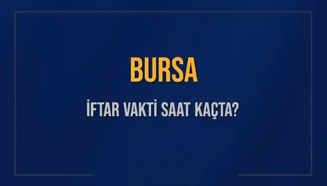Bursa'da İftar Saati Bugün Saat Kaçta? Merakla Beklenen An Geldi!