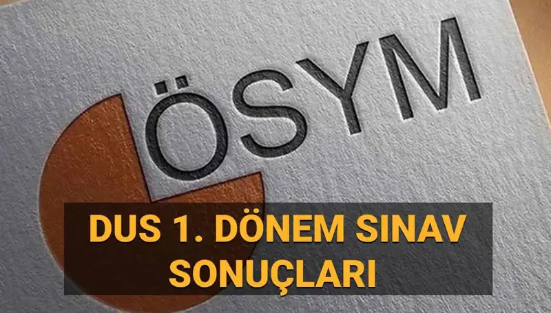 2025 DUS 1. Dönem Sonuçları Açıklandı mı? Sonuç Sorgulama Detayları